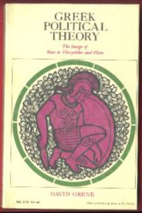 Greek Political theory-the image of man in Thucydides and Plato (chicago university press 1967)