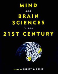 Mind and Brain Sciences in the 21st Century (Bradford Books) (The MIT Press 1999)