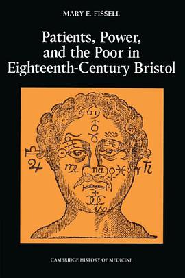 Patients, Power and the Poor in Eighteenth-Century Bristol
