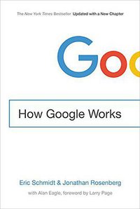 How Google Works (Grand Central Publishing 2017)