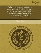 Where Urban Migrants Met Rural Settlers (ProQuest, UMI Dissertation Publishing 2011)