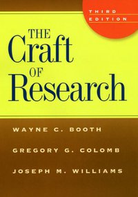 The Craft of Research, Third Edition (Chicago Guides to Writing, Editing, and Publishing) (University Of Chicago Press 2008)