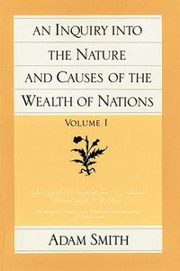 An Inquiry into the Nature and Causes of the Wealth of Nations  Vol. 1 & 2 (Liberty Fund, Inc. 1982)