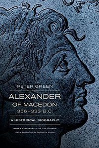 Alexander of Macedon, 356–323 B.C. (University of California Press 2013)