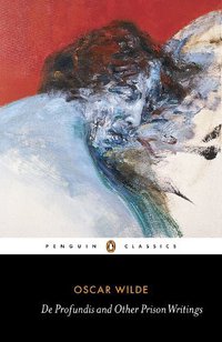 De Profundis and Other Writings (Penguin Classics 2013)