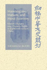 Manslaughter, Markets, and Moral Economy (劍橋大學出版社 2006)