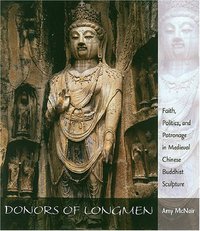 Donors of Longmen (University of Hawaii Press 2007)