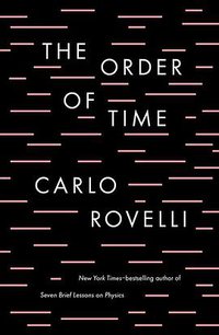 The Order of Time (Penguin Publishing Group 2018)