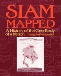 Siam Mapped (University of Hawaii Press 1997)