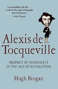 Alexis de Tocqueville (Profile Books 2009)