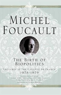 The Birth of Biopolitics (Palgrave Macmillan 2008)