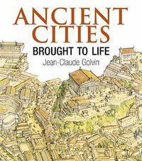 Ancient Cities Brought to Life (Thalamus Publishing 2007)