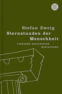 Sternstunden der Menschheit. Vierzehn historische Miniaturen (Fischer (Tb.), Frankfurt 2006)