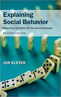 Explaining Social Behavior (Revised Edition) (Cambridge University Press 2015)