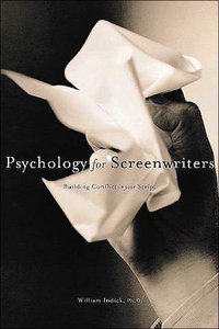 Psychology for Screenwriters (Michael Wiese Productions 2004)