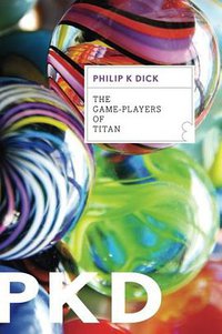 The Game-Players of Titan (Mariner Books 2012)