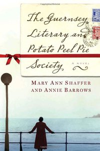 The Guernsey Literary and Potato Peel Pie Society (The Dial Press 2008)