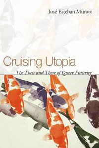 Cruising Utopia (NYU Press 2009)