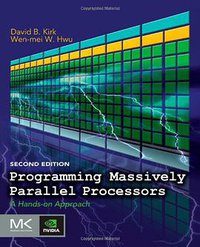 Programming Massively Parallel Processors, Second Edition (Morgan Kaufmann 2012)