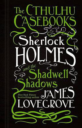 The Cthulhu Casebooks - Sherlock Holmes and the Shadwell Shadows