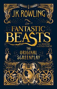 Fantastic Beasts and Where to Find Them (Little, Brown 2016)