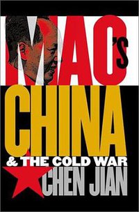 Mao's China and the Cold War (The University of North Carolina Press 2001)