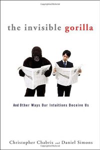The Invisible Gorilla (Crown Publishing Group (NY) 2010)