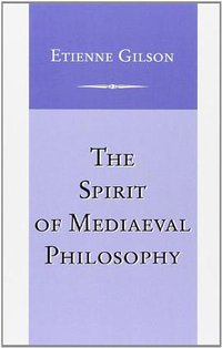 The Spirit of Mediaeval Philosophy (University of Notre Dame Press 1991)