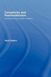 Complexity and Postmodernism (Routledge 1998)
