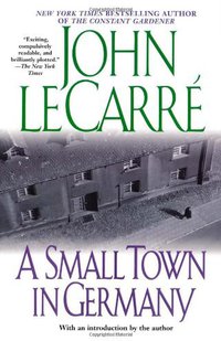 A Small Town in Germany (Scribner 2002)