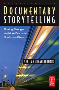Documentary Storytelling (Focal Press 2007)