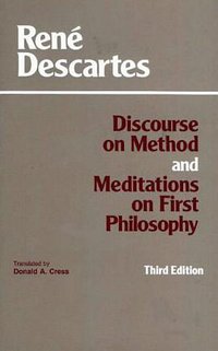 Discourse on Method and Meditations on First Philosophy (Hackett Publishing Company 1993)