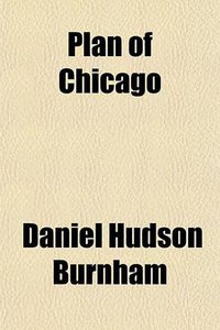 Plan of Chicago (General Books LLC 2010)