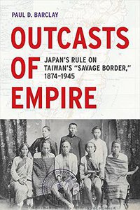 Outcasts of Empire (University of California Press 2017)