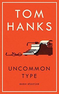 Uncommon Type (William Heinemann 2017)