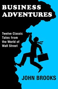 Business Adventures (Open Road Media 2014)