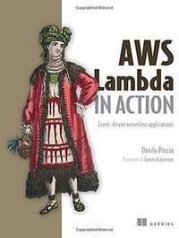 AWS Lambda in Action (Manning Publications 2016)