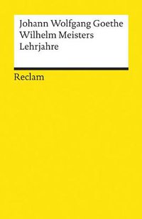 Wilhelm Meisters Lehrjahre (Reclam, Ditzingen 2008)