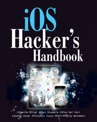iOS Hacker's Handbook (Wiley 2012)