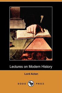 Lectures on Modern History (Dodo Press) (Dodo Press 2008)