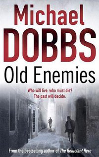 Old Enemies. by Michael Dobbs (2011)