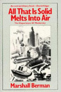 All That Is Solid Melts into Air The Experience of Modernity (Verso Books 1983)