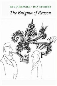 The Enigma of Reason (Harvard University Press; 2019)