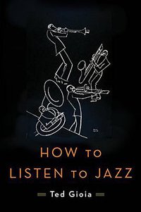 How to Listen to Jazz (Basic Books 2016)