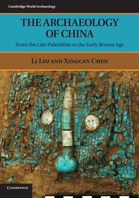 The Archaeology of China (劍橋大學出版社 2012)