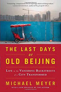 The Last Days of Old Beijing (Walker & Company 2009)