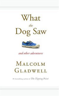 What the Dog Saw (Little, Brown and Company 2009)