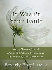 It Wasn't Your Fault (New Harbinger Publications 2015)