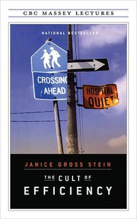 The Cult of Efficiency (House of Anansi Press 2002)