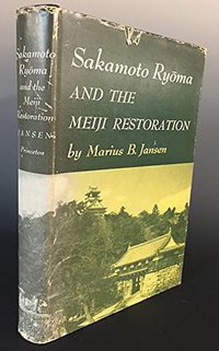 Sakamoto Ryoma and the Meiji Restoration (Princeton University Press 1961)